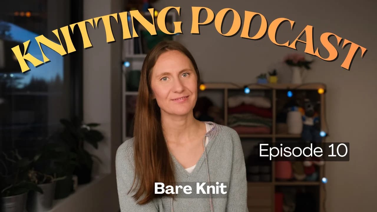 Cover Image for Did I Finish the Iceland Sweater? + a Sequin Dress and the Traveler Hoodie | Bare Knit Podcast Ep 10